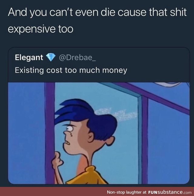 It's expensive to die too