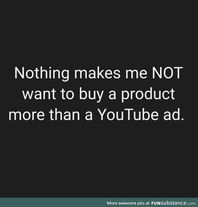 Especially the ads during the video