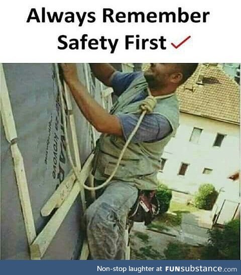 Safety first