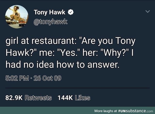 Why are you Tony Hawk