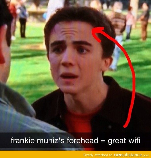 Frankie muniz's forehead has a great wifi signal
