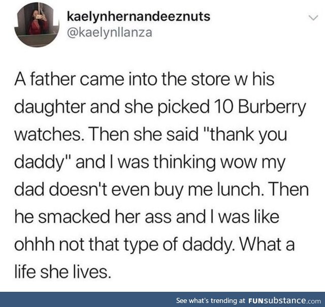 Daddy is rich