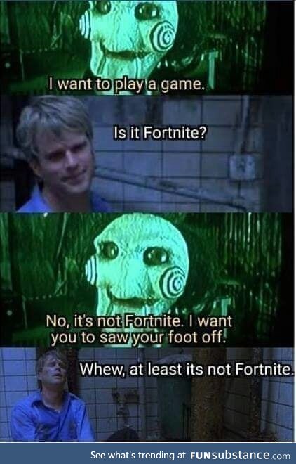 At least it's not fortnite