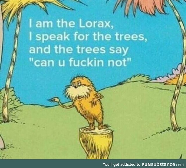 And the trees say