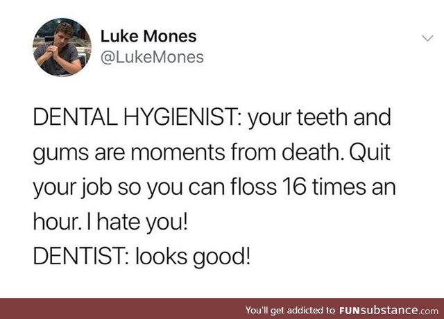 My dental hygienist is a b*tch