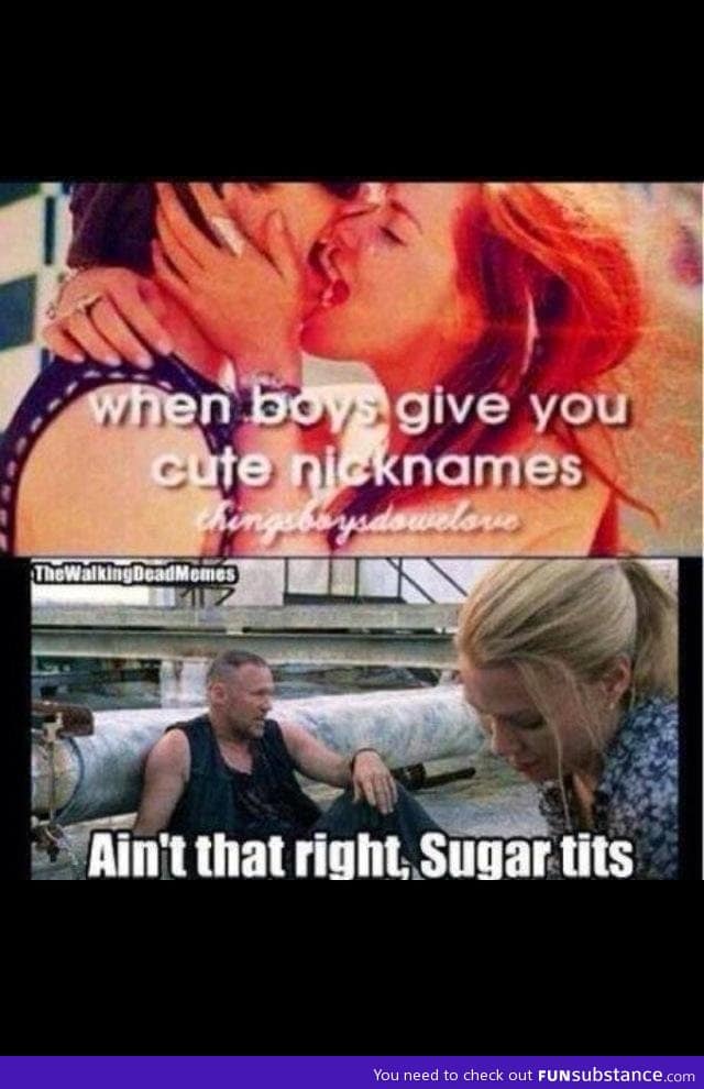 Ain't that right, sugar t*ts?