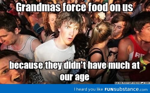 Why grandmas love to feed us