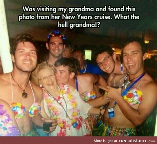 Grandma is wild