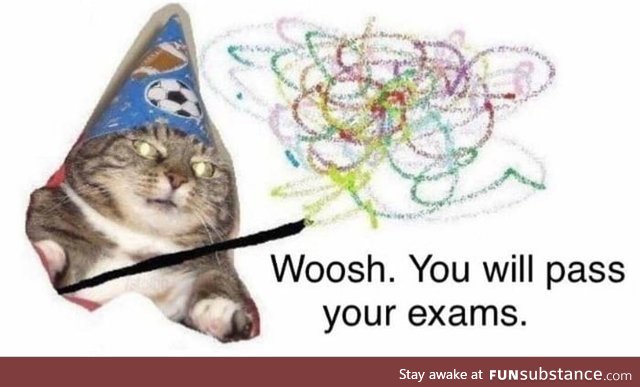 To everyone who are getting ready for exams
