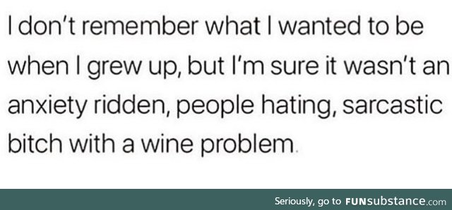 I don’t have a wine problem just yet