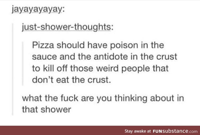 Eat the crust!
