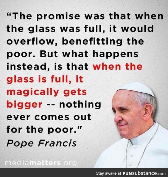 The pope on trickle down economics
