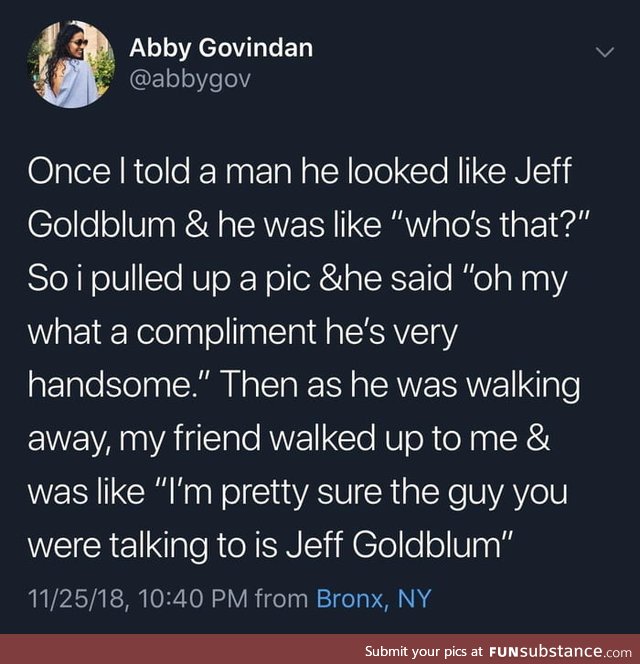 It's hard to tell with Goldblum
