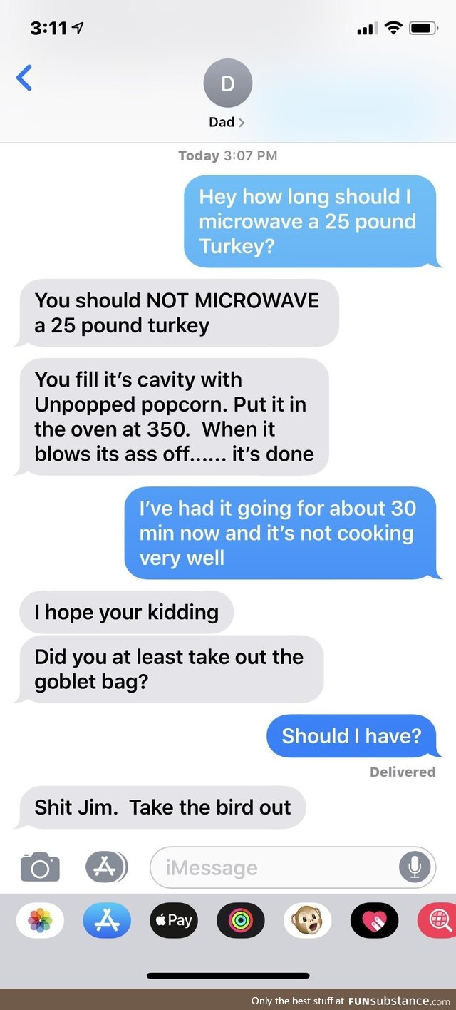 Asking my dad, who is a chef, how long to microwave a 25 pound turkey