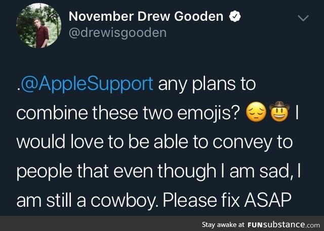 As aTexan, I too feel like a sad cowboy sometimes...