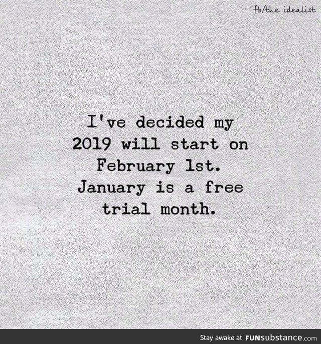 My entire year goes a trial period