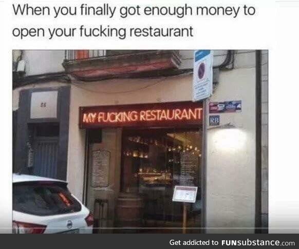 Yes I own a restaurant