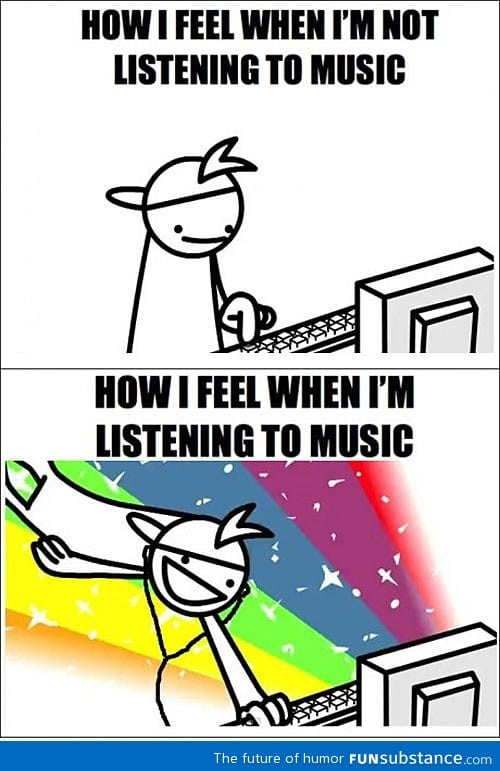 How I feel when listening to music