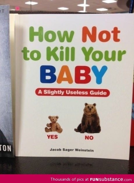 How not to kill your baby