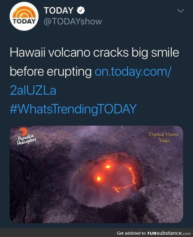 The volcano isn't the only one who's smiling
