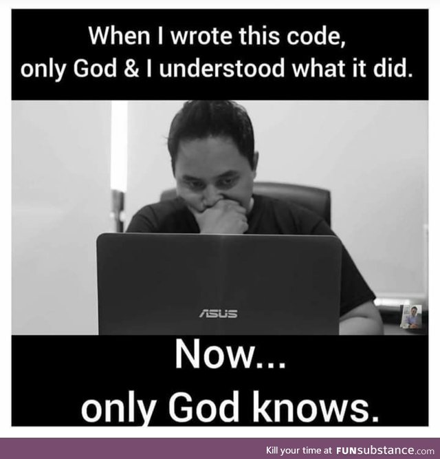 When coder write code.