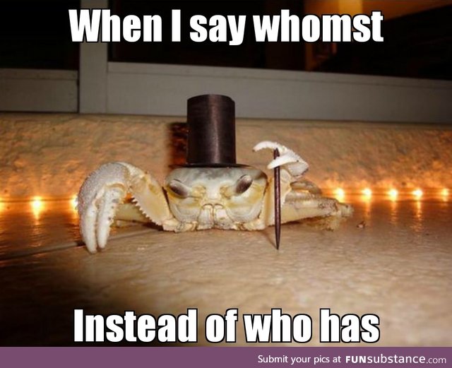 "Excrab me my good sir!"