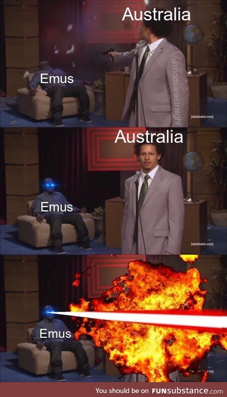 It makes sense, emus are demons