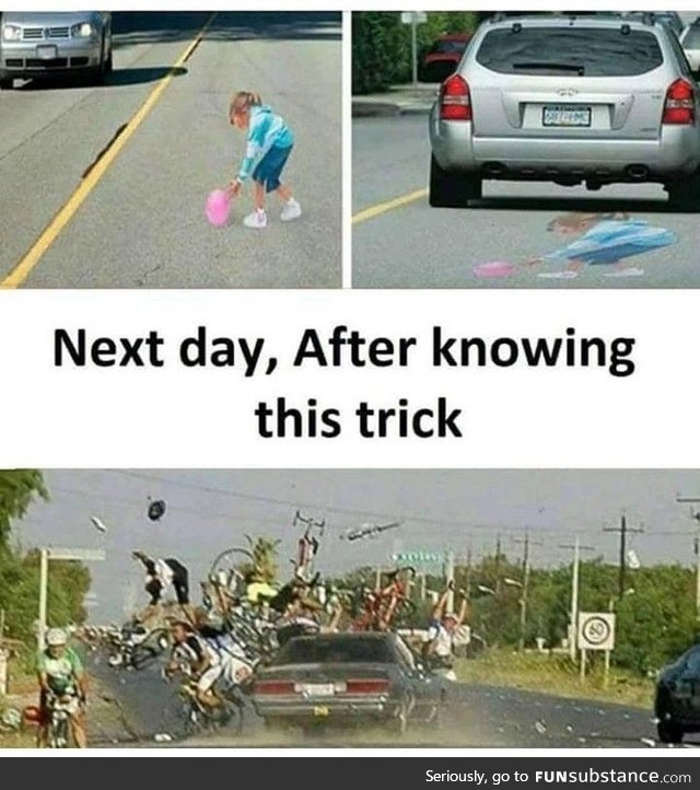 Trick used to slow down the drivers