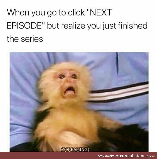 Just one more episode please