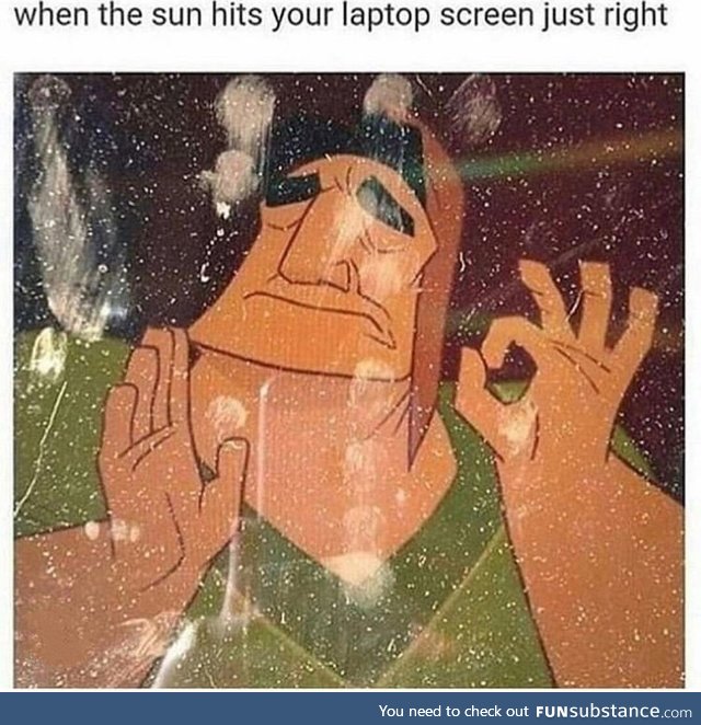 When the sun hits your laptop screen just right