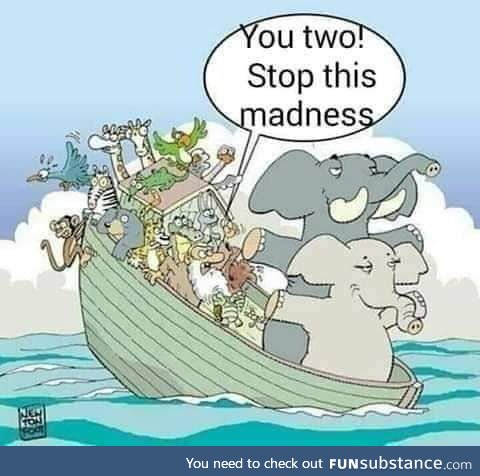 Noah's Ark. Get that shit out of boat!