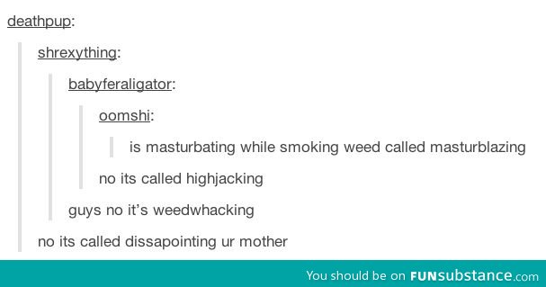 What is m*sturbating and smoking weed called?