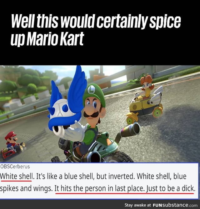 In mario kart culture this is considered a d*ck move