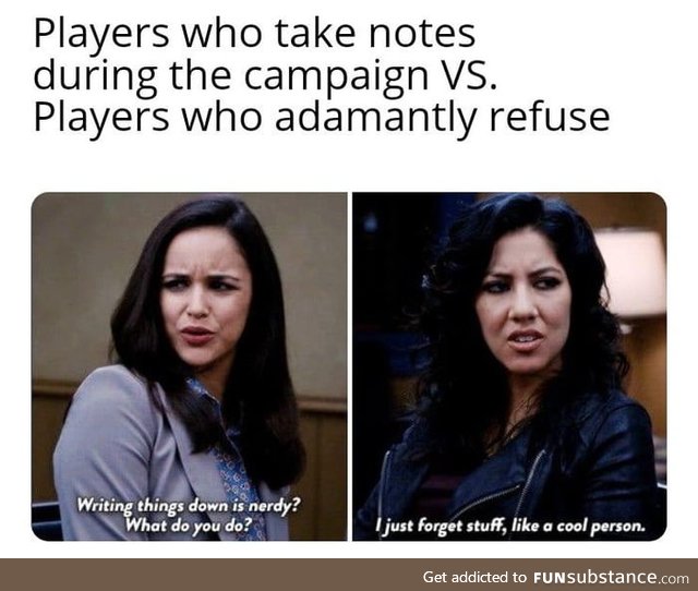 I'm a DM and most of my players take down notes lol