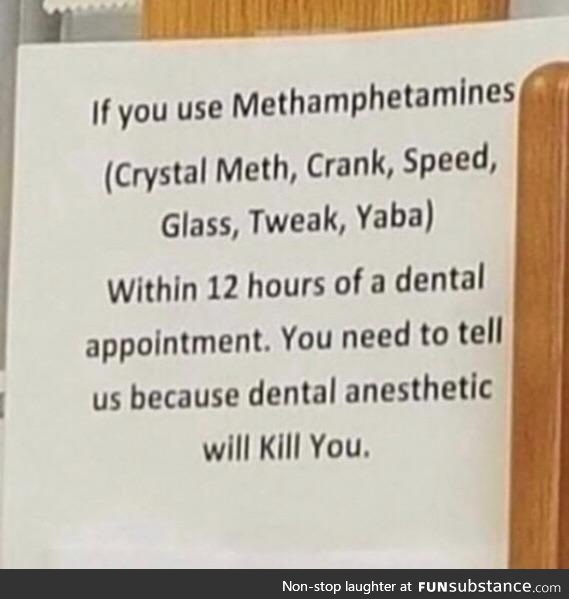 Please do not use any crank before we clean your teeth or you will die