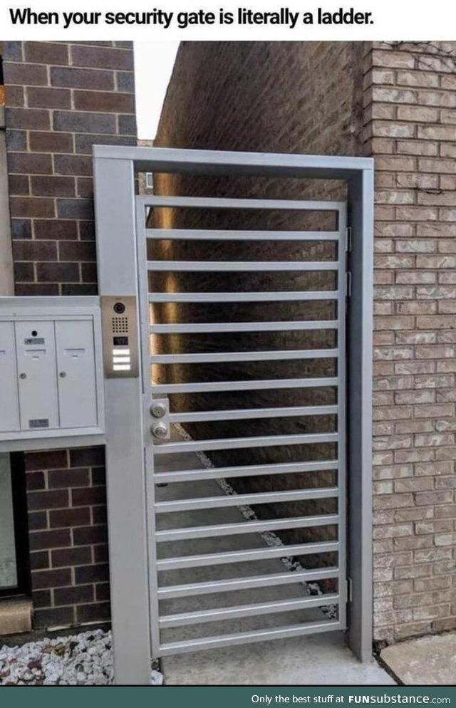 This 'security' gate is just a ladder