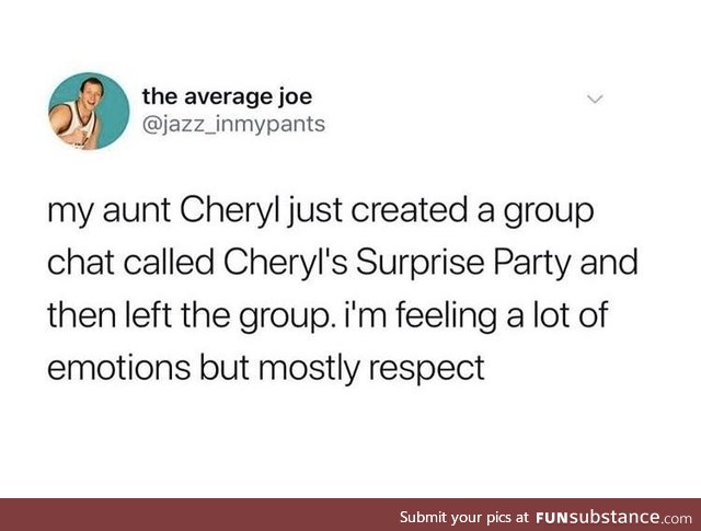 Aunt Cheryl knows how to get it