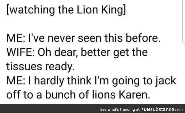 Lion King be like