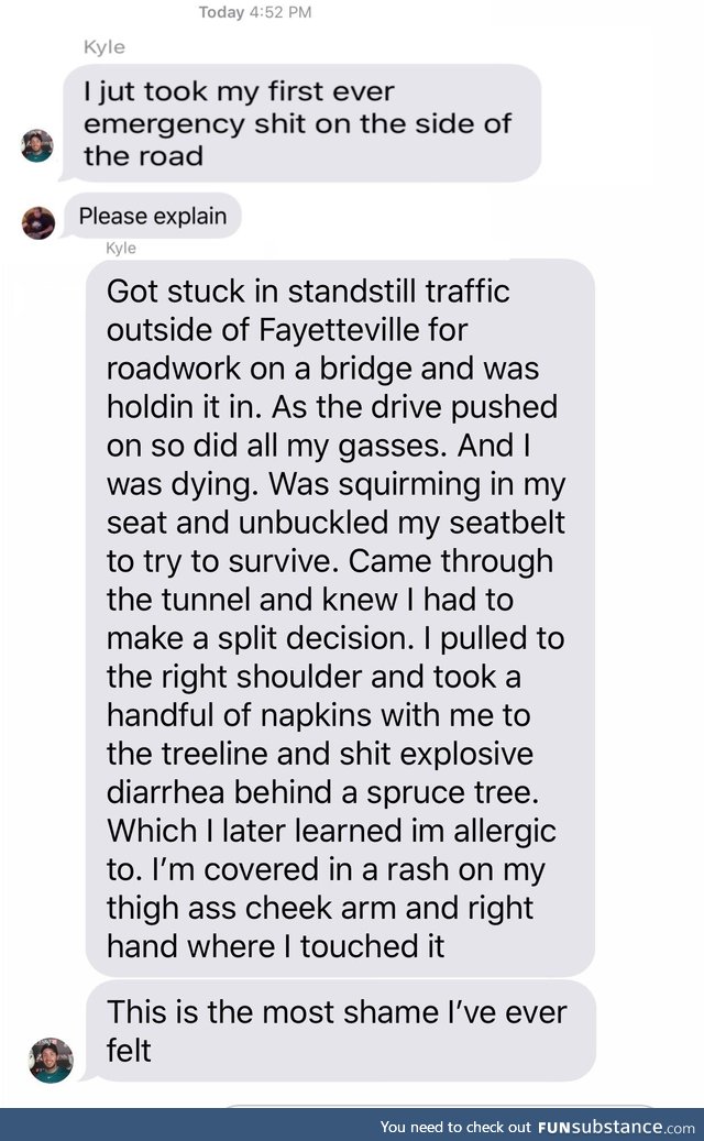 My friend had to poop on the side of the road today...