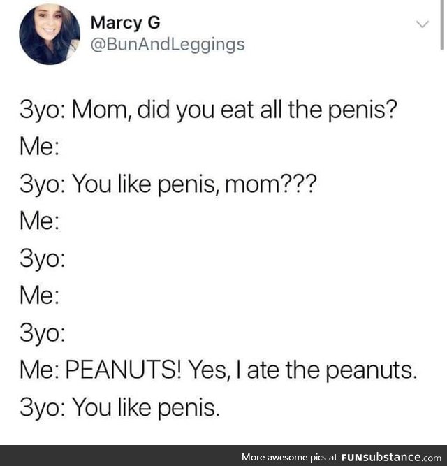 Mom's eating all the pen*s