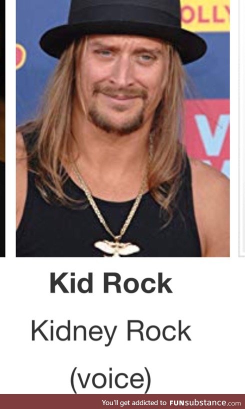 Remember the time Kid Rock played “kidney rock” in Osmosis Jones?