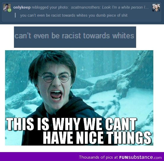 Can't be racist towards whites