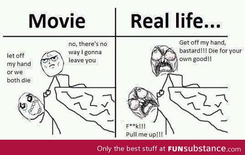 The difference between movie and real life