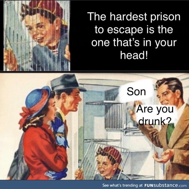 Son are you drunk?