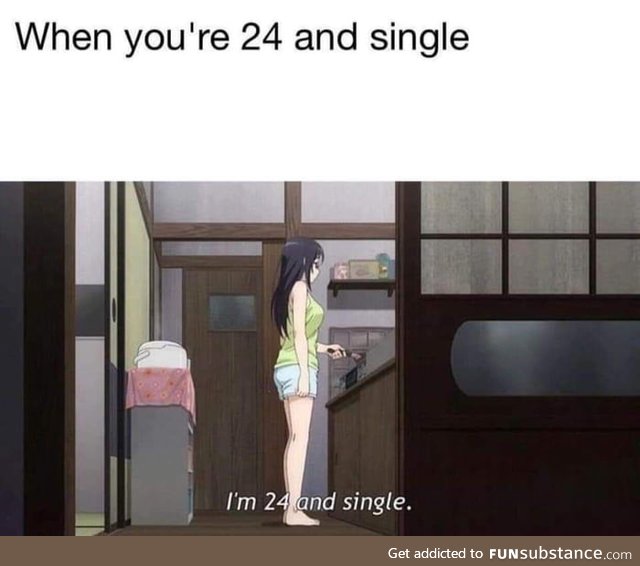 When you're 24 and single