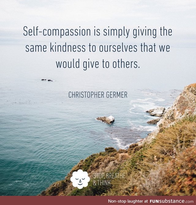 Self-Compassion. Have you encouraged yourself today?