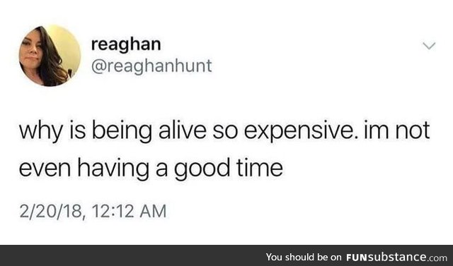 Life is expensive