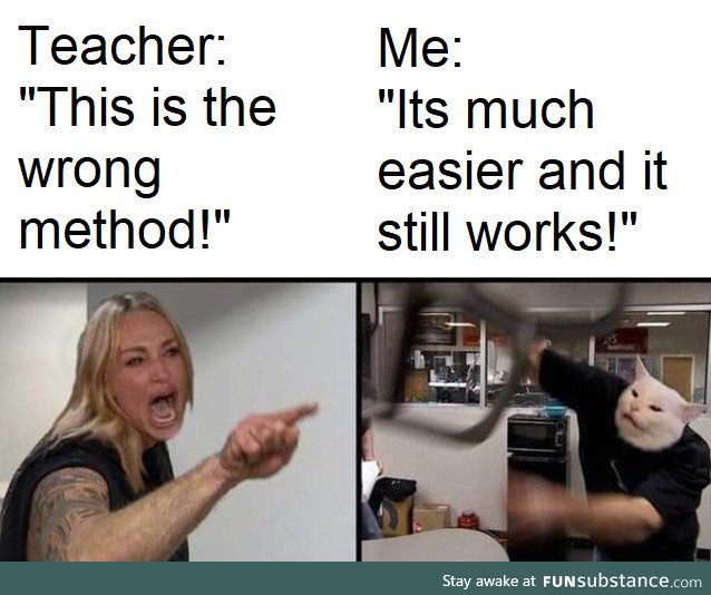 Why are meth teachers like that?