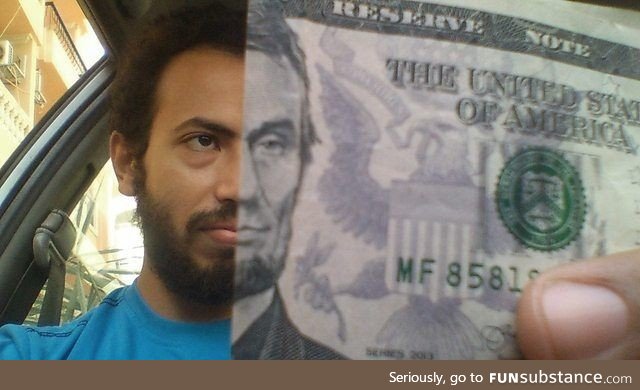 Was bored at the car,Tried to match my face to abe lincoln on the 5$ bill and it WORKED !