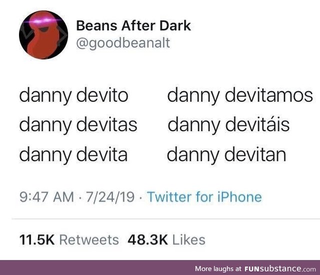 There is still 1 man we can call....DaNnY dEViTo
